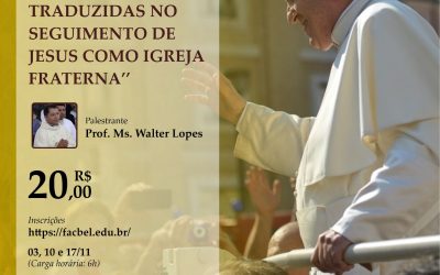 Curso de Extensão: “As perspectivas Teológicas de Papa Francisco traduzidas no seguimento de Jesus como Igreja fraterna” Prof. Ms. Pe. Valter Lopes.