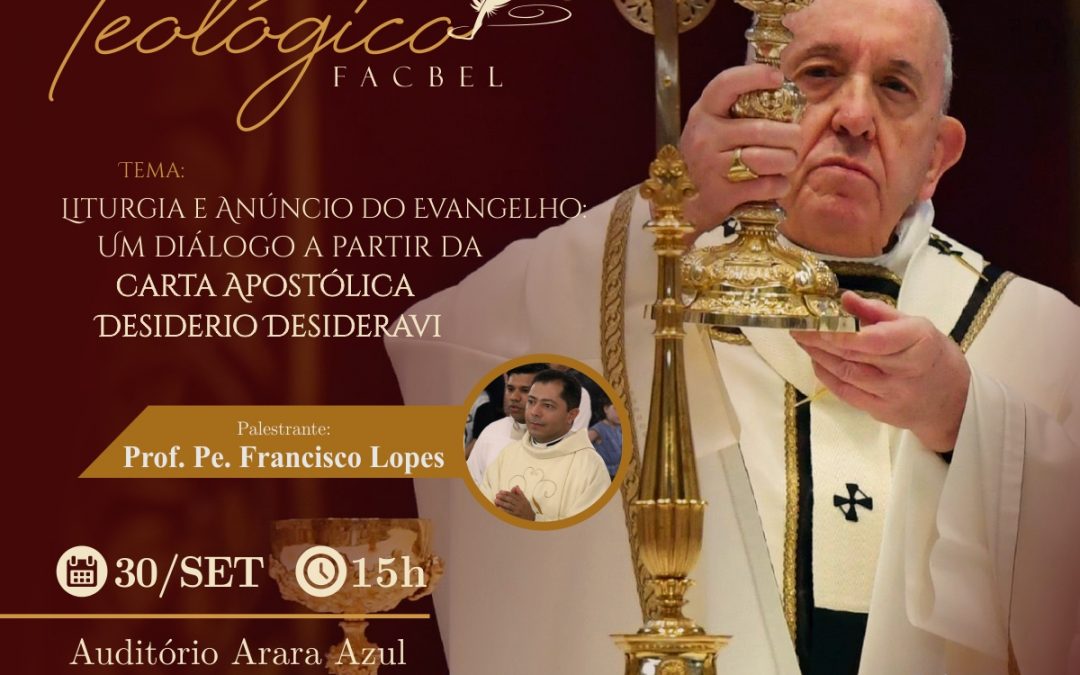 Diálogo Teológico Setembro/2022: “Liturgia e Anúncio do Evangelho: Um diálogo a partir da carta Apostólica Desiderio Desideravi”, com o Prof. Dr. Pe. Francisco Lopes