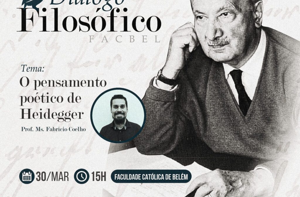 Diálogo Filosófico Março/2022 | “O pensamento poético de Heidegger”, Prof. Ms. Fabrício Coelho