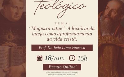 Diálogo Teológico dia 18/11/2021 – Tema: “Magistra Vitae” – A história da igreja como aprofundamento da vida cristã.